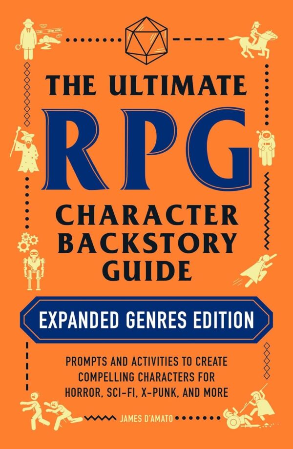 The Ultimate RPG Character Backstory Guide: Expanded Genres Edition: Prompts and Activities to Create Compelling Characters for Horror, Sci-Fi, X-Punk, and More (Ultimate Role Playing Game Series) - Image 2